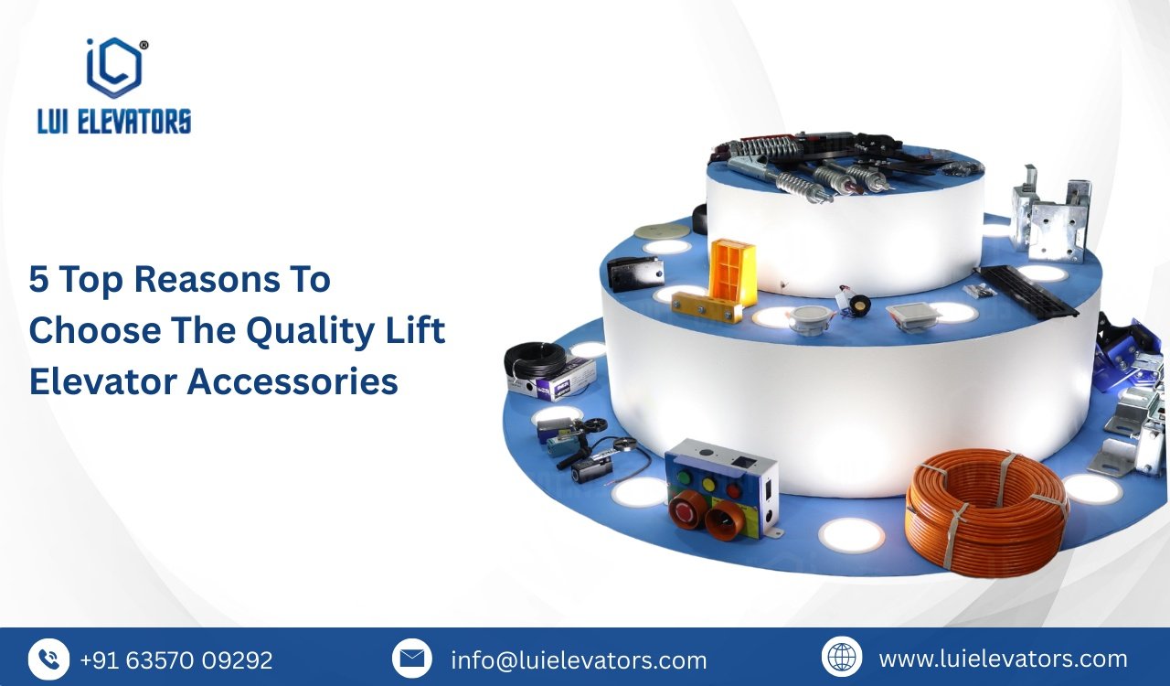 5 Top Reasons to Choose the Quality Lift Elevator Accessories