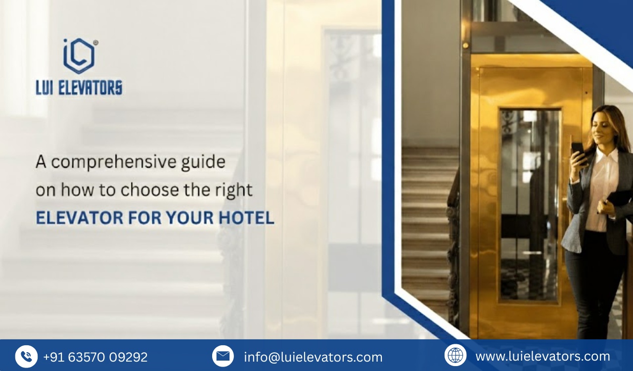 A Comprehensive Guide on How to Choose the Right Elevator for Your Hotel