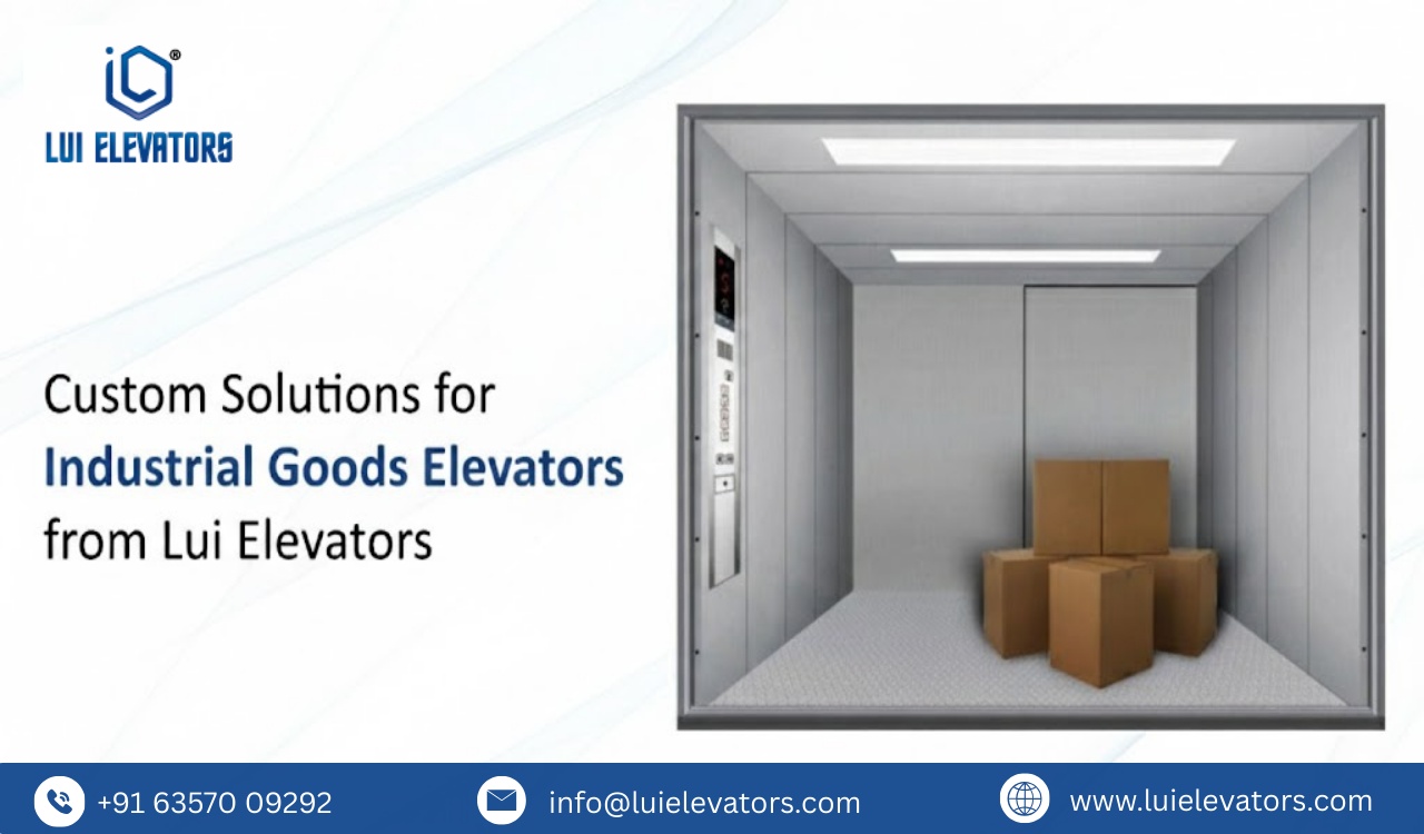 Custom Solutions for Industrial Goods Elevators From LUI Elevators