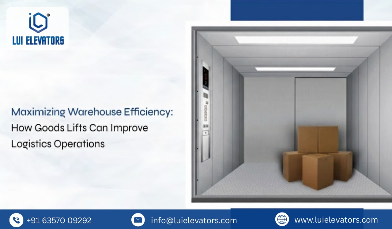 Maximizing Warehouse Efficiency: How Goods Lifts Can Improve Logistics Operations