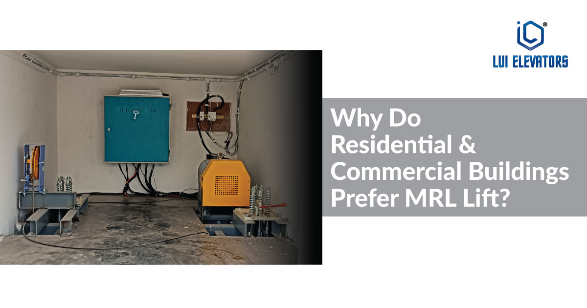 Why Do Residential And Commercial Buildings Prefer MRL Lift?