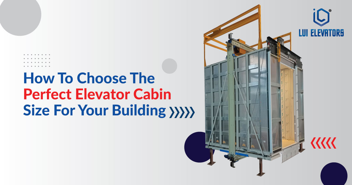 How To Choose The Perfect Elevator Cabin Size For Your Building