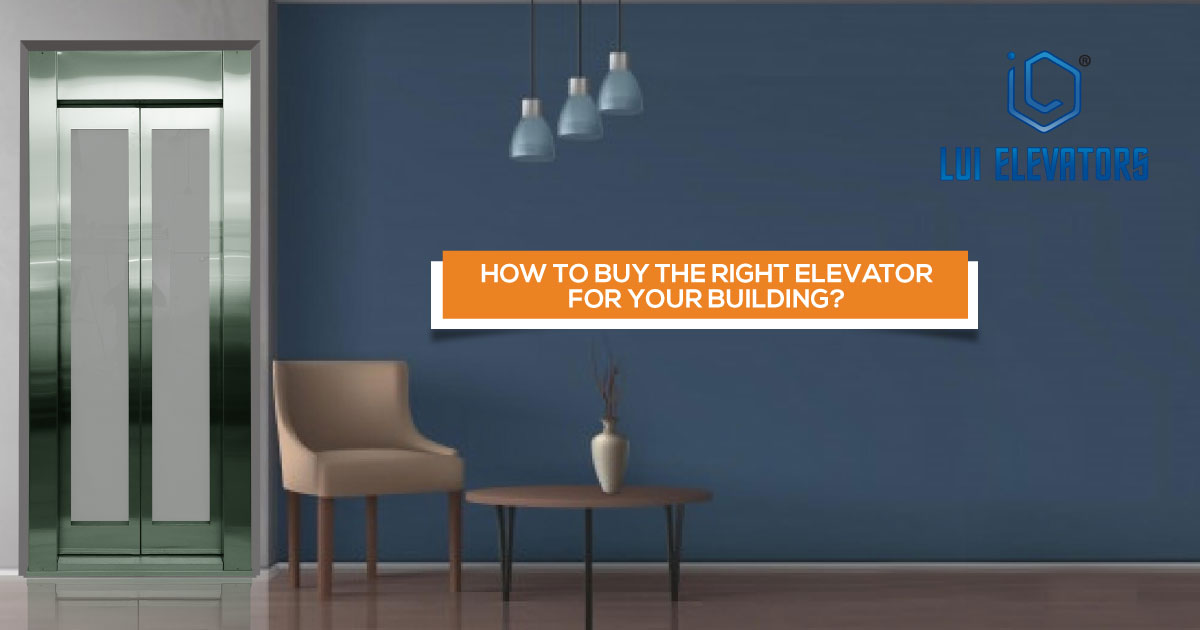How To Buy The Right Elevator For Your Building?