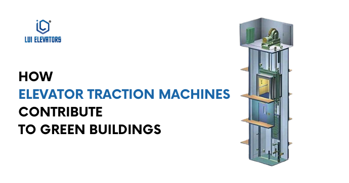 How Elevator Traction Machines Contribute to Green Buildings