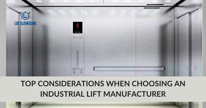 Top Considerations When Choosing an Industrial Lift Manufacturer